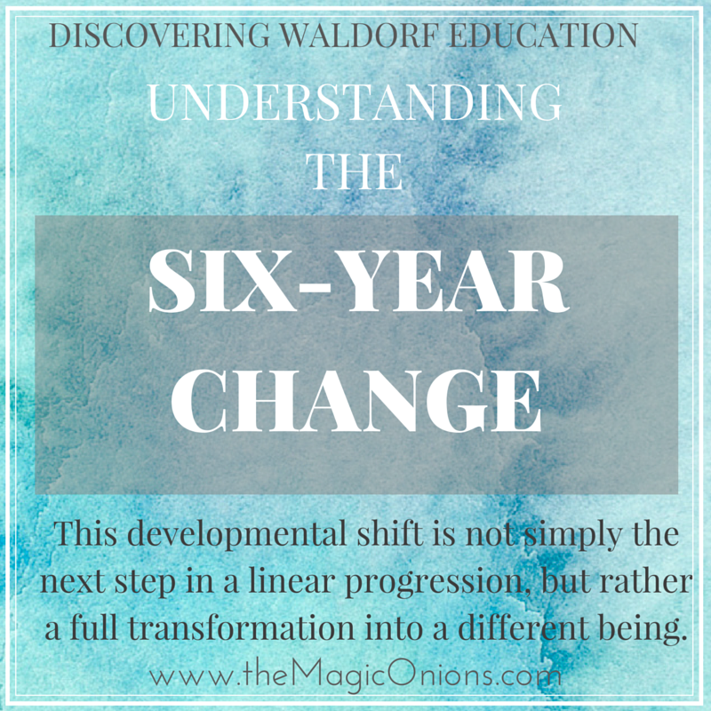 The Six Year Change :: Waldorf Education :: Discovering Waldorf Education on The Magic Onions Blog