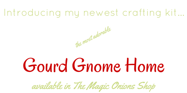 DIY Gourd Gnome Home Crafting Kit : www.theMagicOnions.com/shop