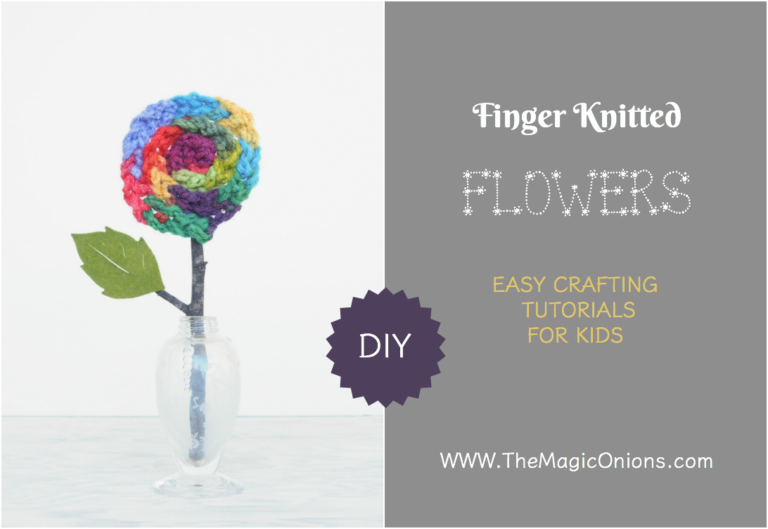 Finger Knitted Flower : DIY Tutorial for Kids