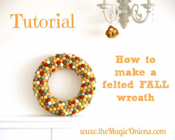Step-by-step Tutorial : Felted Fall Door Wreath Using Felted Balls : www.theMagicOnions.com