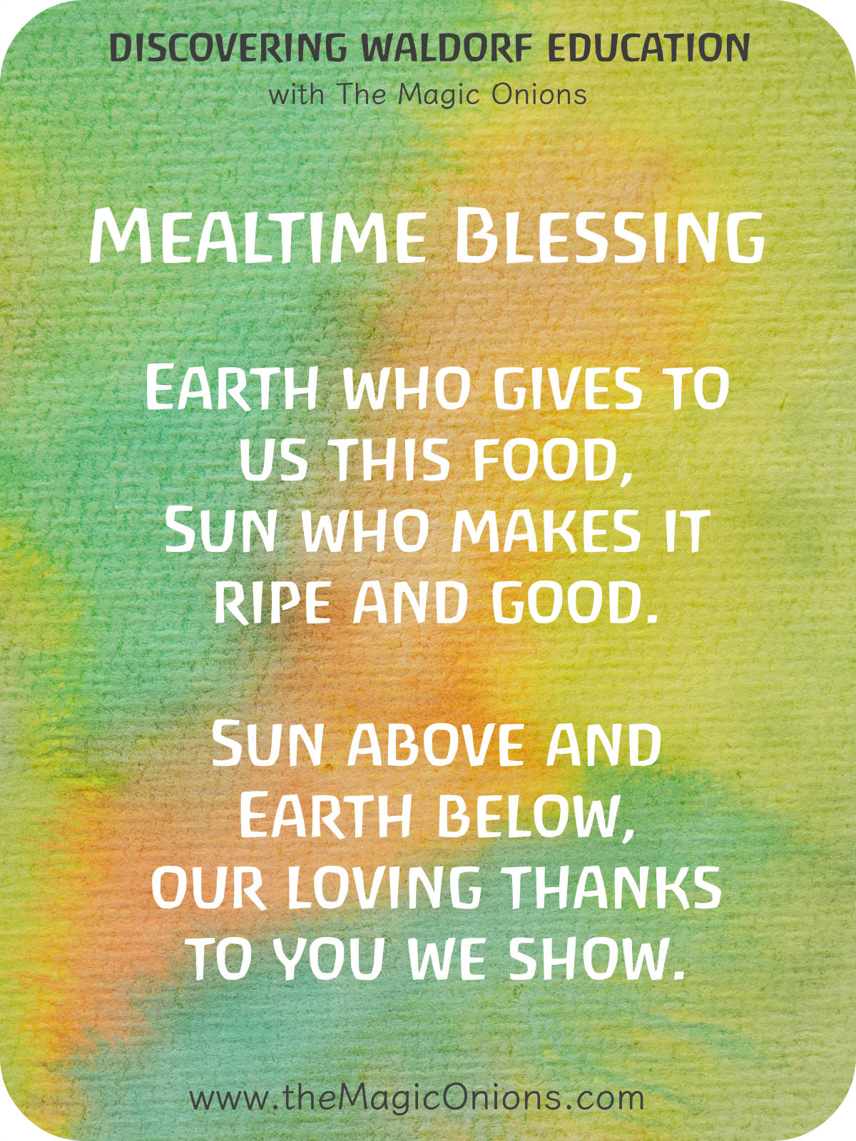 Beautiful Waldorf Mealtime Blessing Verse for Food - Earth wo gives to us this food, sun who makes it ripe and good