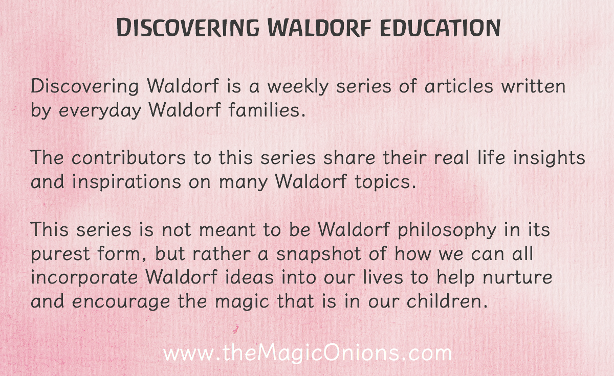 Follow the wonderful Discovering Waldorf Series from The Magic Onions Blog